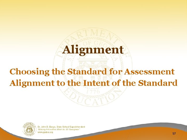 Alignment Choosing the Standard for Assessment Alignment to the Intent of the Standard 57