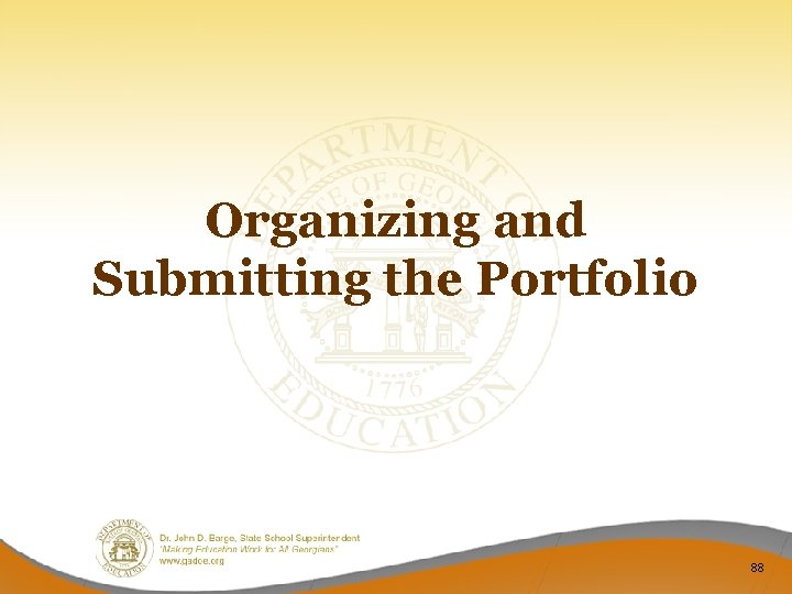 Organizing and Submitting the Portfolio 88 