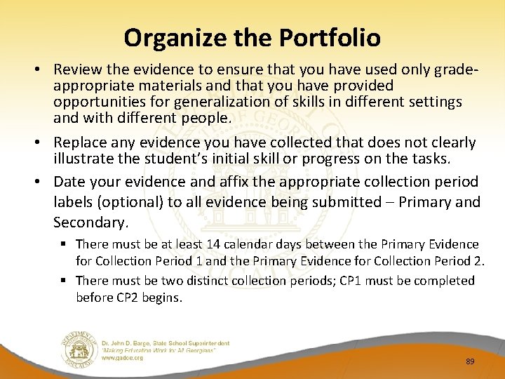 Organize the Portfolio • Review the evidence to ensure that you have used only