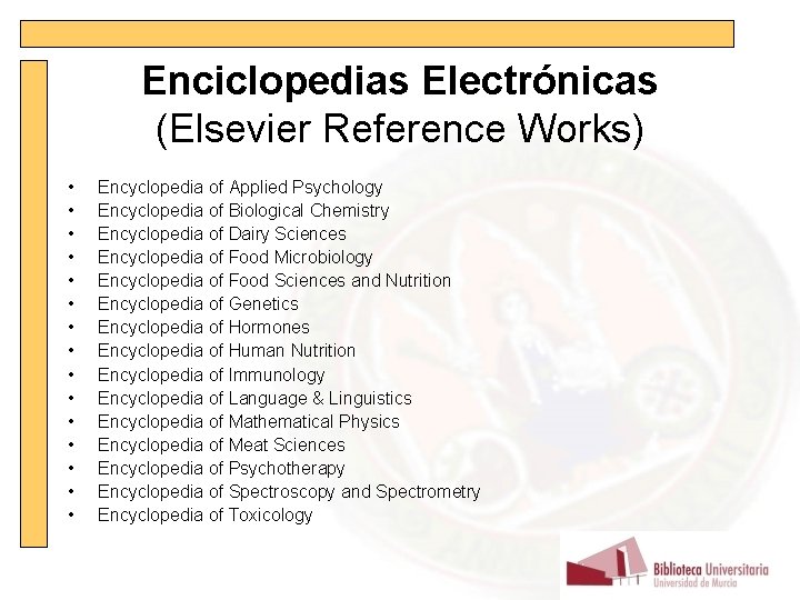 Enciclopedias Electrónicas (Elsevier Reference Works) • • • • Encyclopedia of Applied Psychology Encyclopedia