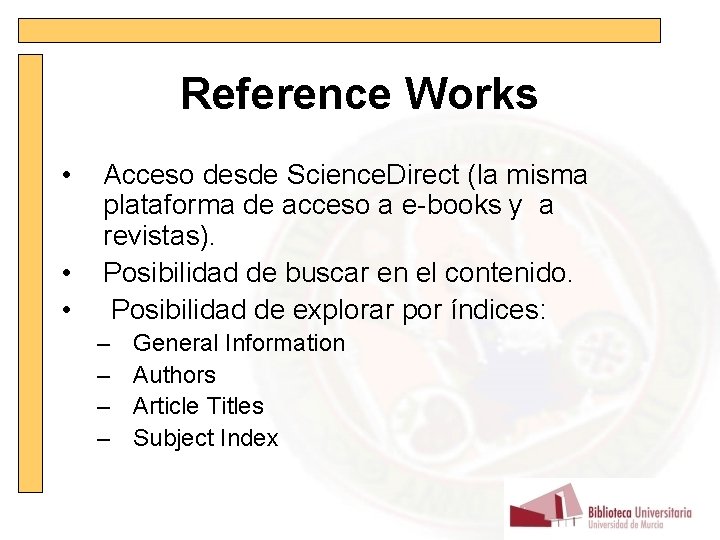 Reference Works • • • Acceso desde Science. Direct (la misma plataforma de acceso