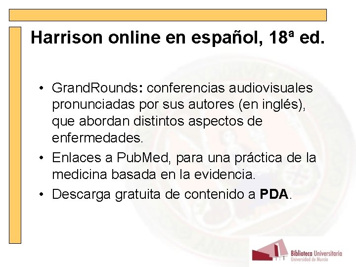 Harrison online en español, 18ª ed. • Grand. Rounds: conferencias audiovisuales pronunciadas por sus