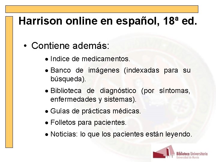Harrison online en español, 18ª ed. • Contiene además: · Indice de medicamentos. ·