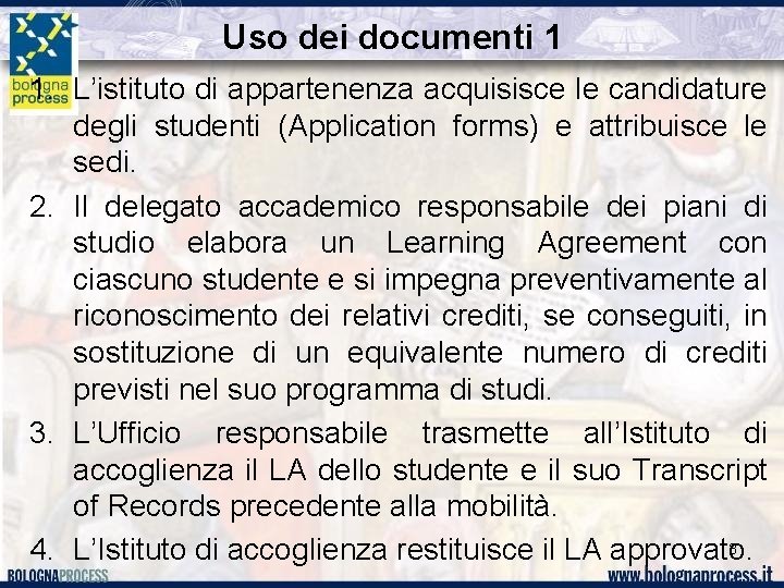 Uso dei documenti 1 1. L’istituto di appartenenza acquisisce le candidature degli studenti (Application