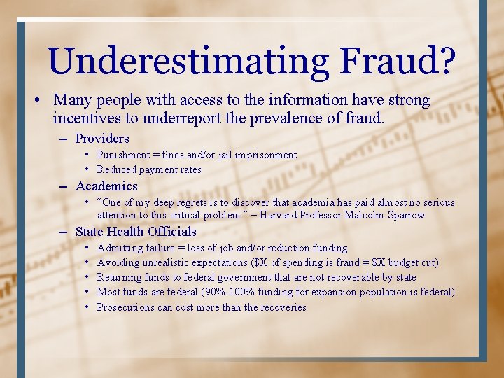 Underestimating Fraud? • Many people with access to the information have strong incentives to