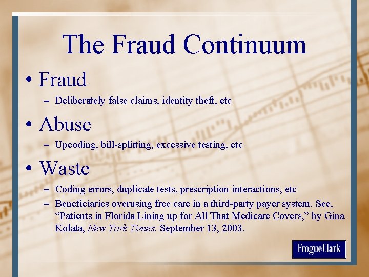 The Fraud Continuum • Fraud – Deliberately false claims, identity theft, etc • Abuse
