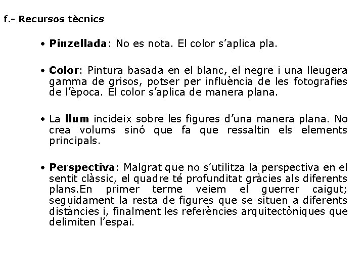 f. - Recursos tècnics • Pinzellada: No es nota. El color s’aplica pla. •