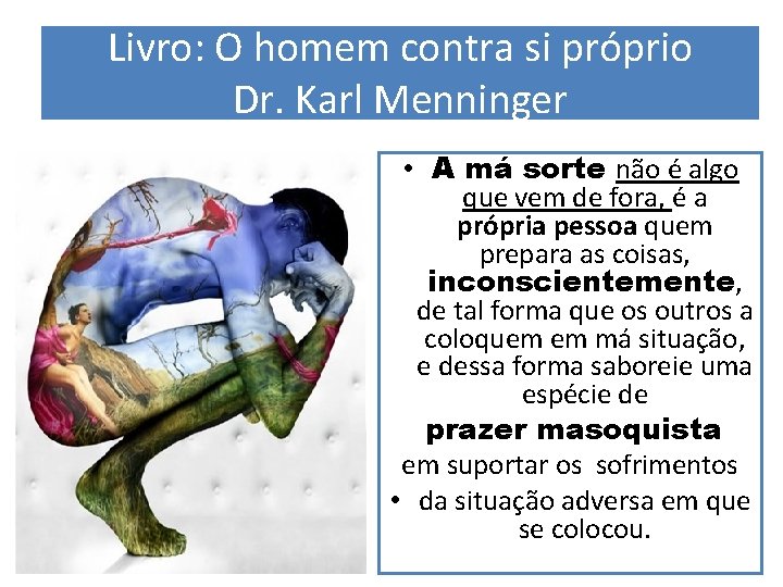 Livro: O homem contra si próprio Dr. Karl Menninger • A má sorte não