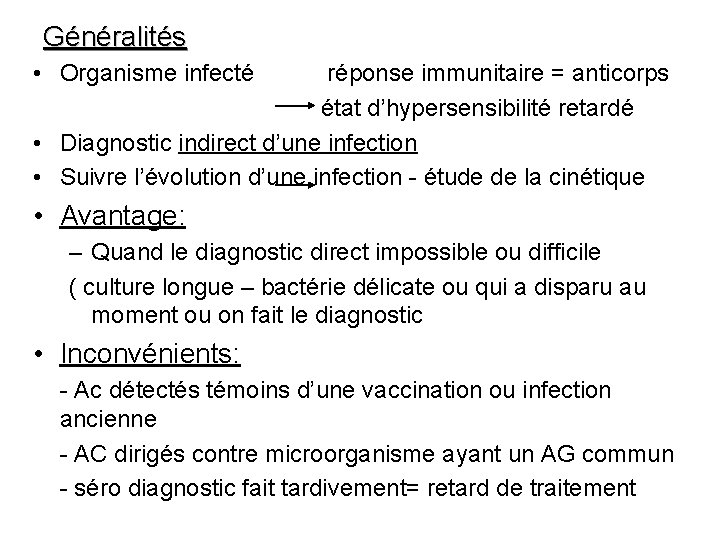 Généralités • Organisme infecté réponse immunitaire = anticorps état d’hypersensibilité retardé • Diagnostic indirect