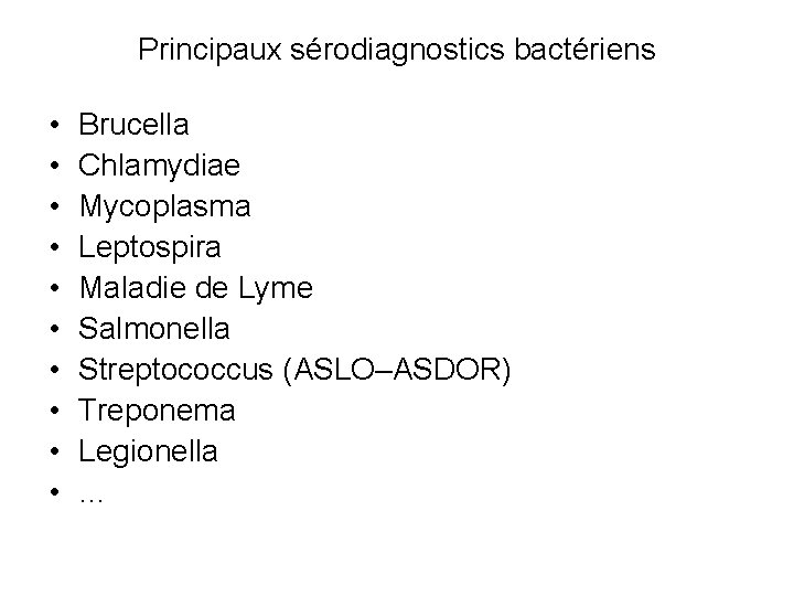 Principaux sérodiagnostics bactériens • • • Brucella Chlamydiae Mycoplasma Leptospira Maladie de Lyme Salmonella