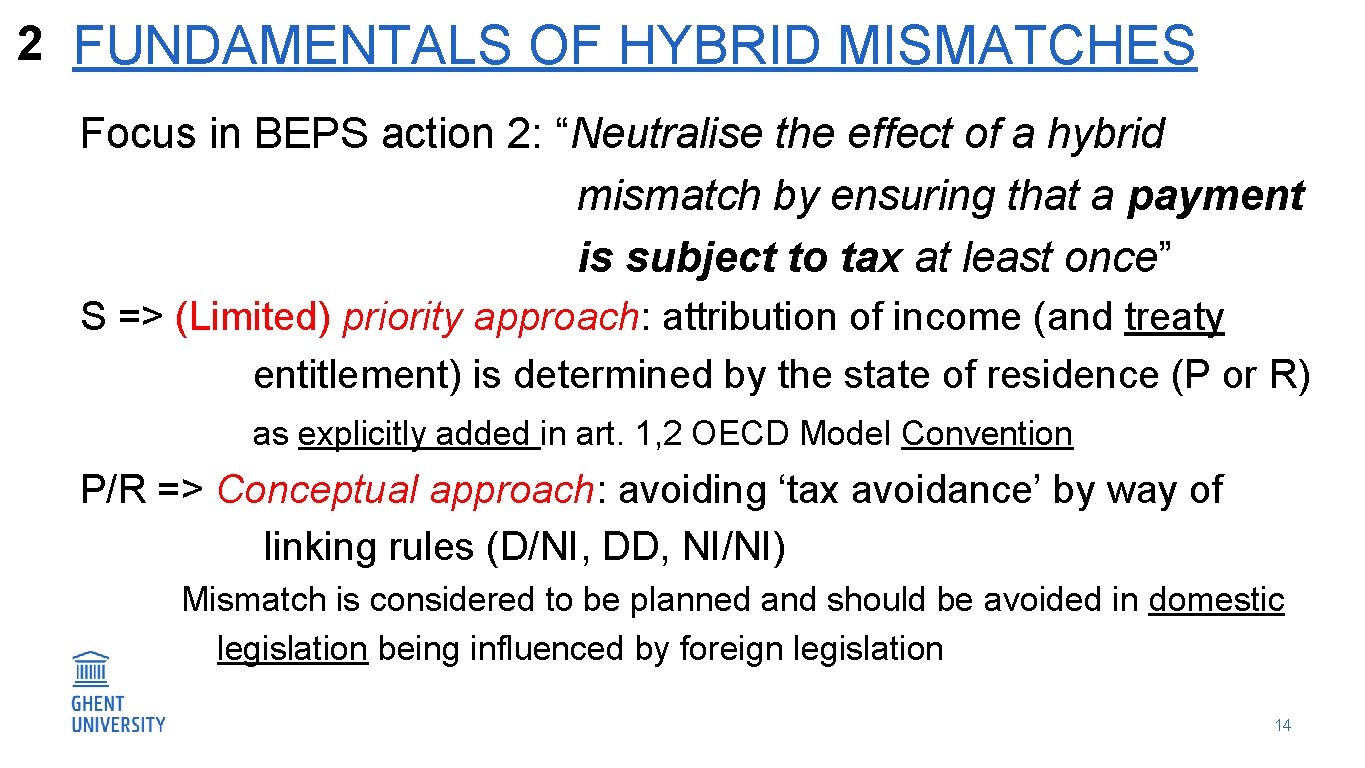 2 FUNDAMENTALS OF HYBRID MISMATCHES Focus in BEPS action 2: “Neutralise the effect of