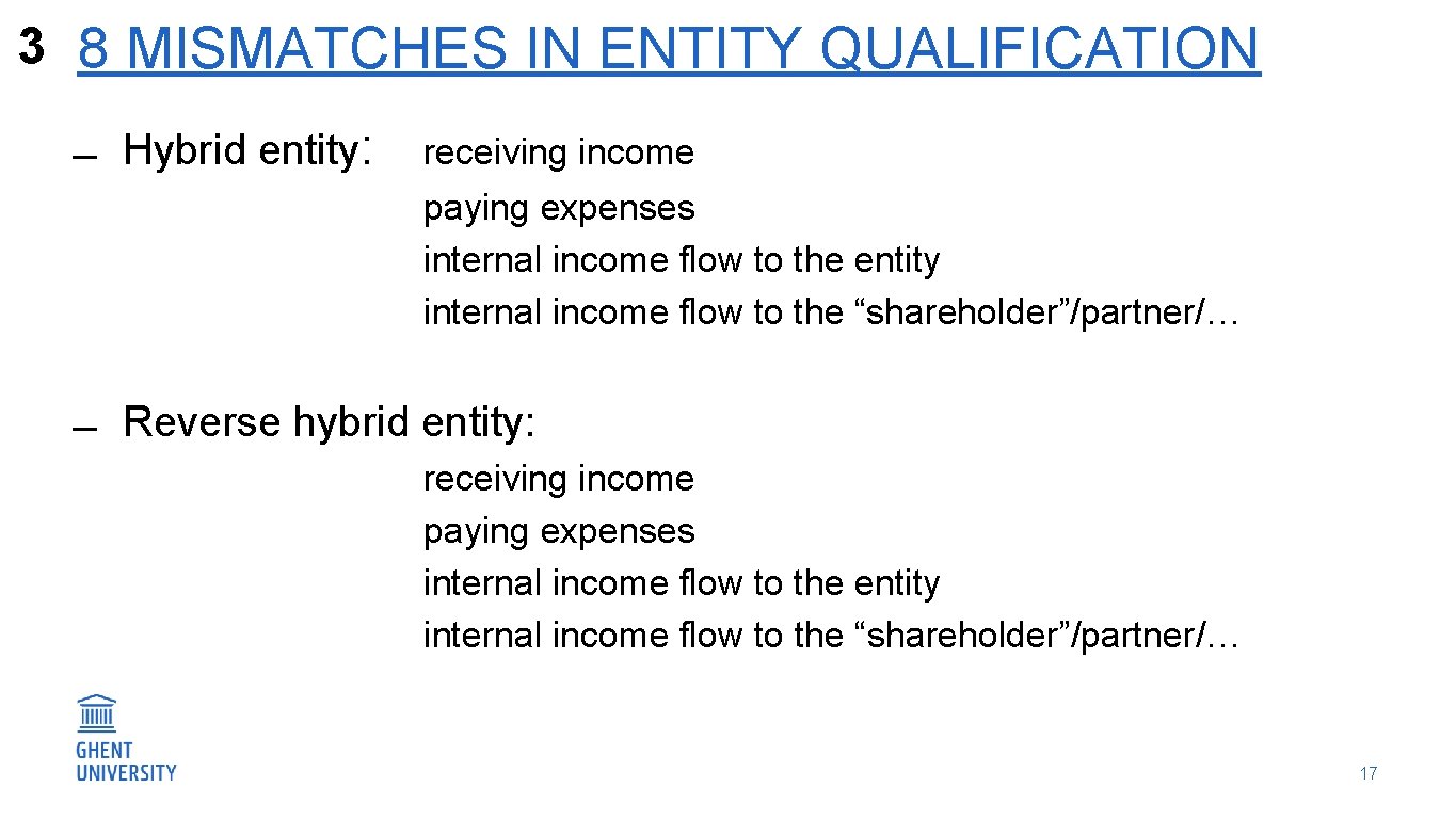 3 8 MISMATCHES IN ENTITY QUALIFICATION Hybrid entity: receiving income paying expenses internal income