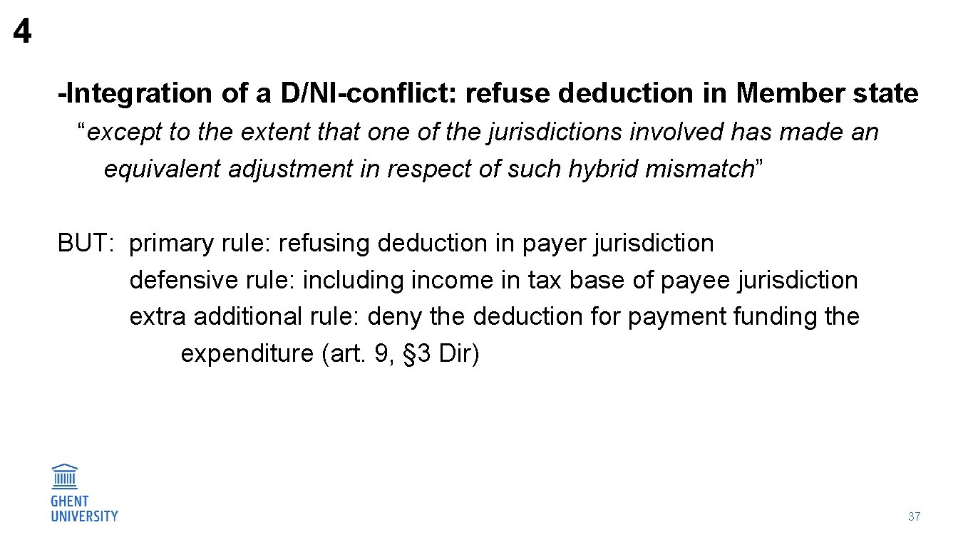 4 -Integration of a D/NI-conflict: refuse deduction in Member state “except to the extent