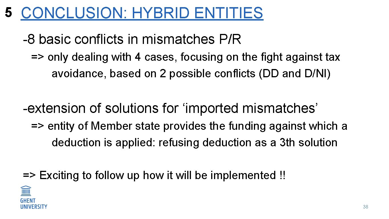 5 CONCLUSION: HYBRID ENTITIES -8 basic conflicts in mismatches P/R => only dealing with