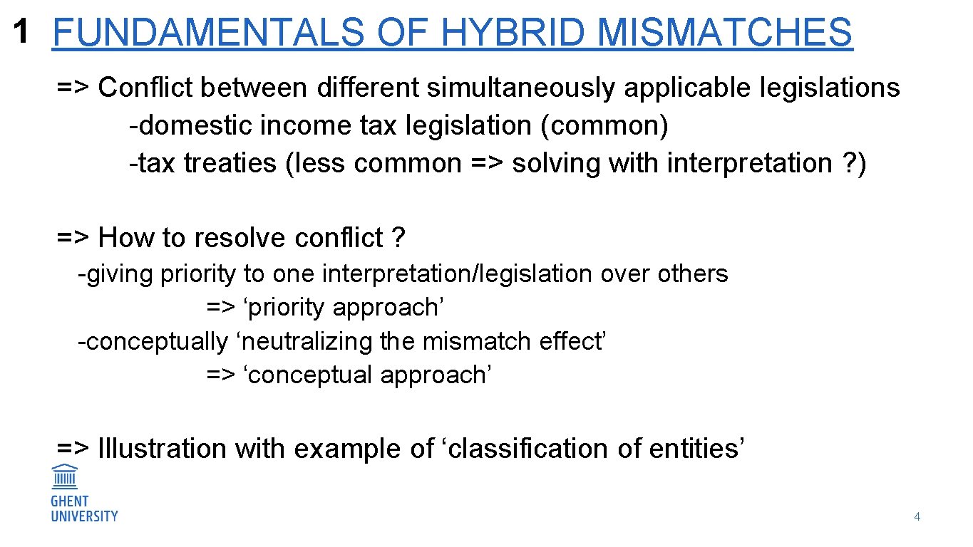 1 FUNDAMENTALS OF HYBRID MISMATCHES => Conflict between different simultaneously applicable legislations -domestic income