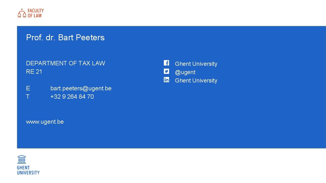 Prof. dr. Bart Peeters DEPARTMENT OF TAX LAW RE 21 E T bart. peeters@ugent.