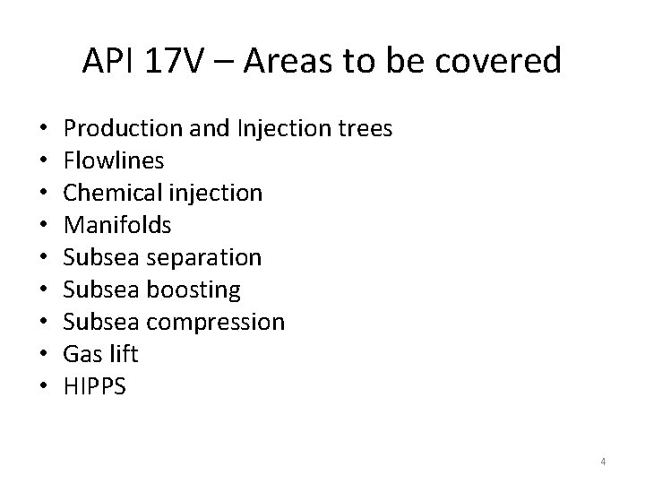 API 17 V – Areas to be covered • • • Production and Injection