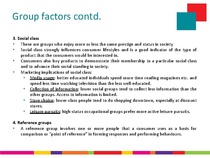 Group factors contd. 3. Social class • These are groups who enjoy more or