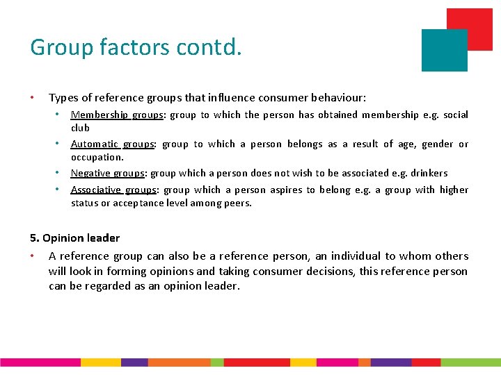 Group factors contd. • Types of reference groups that influence consumer behaviour: • •