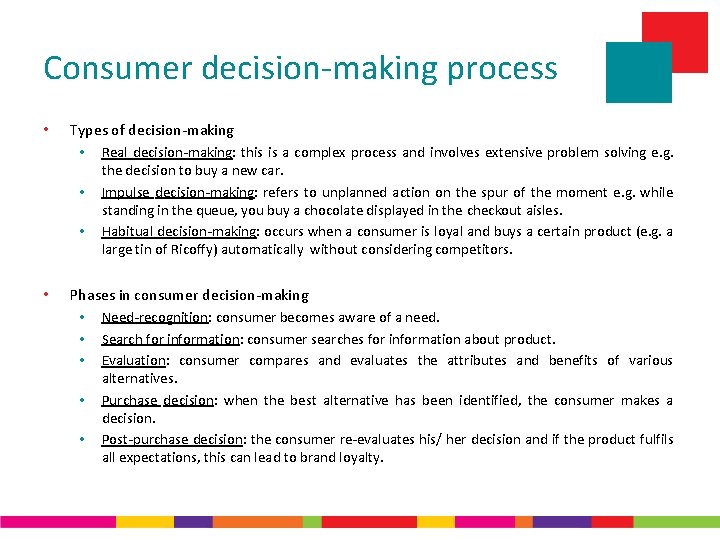 Consumer decision-making process • Types of decision-making • Real decision-making: this is a complex