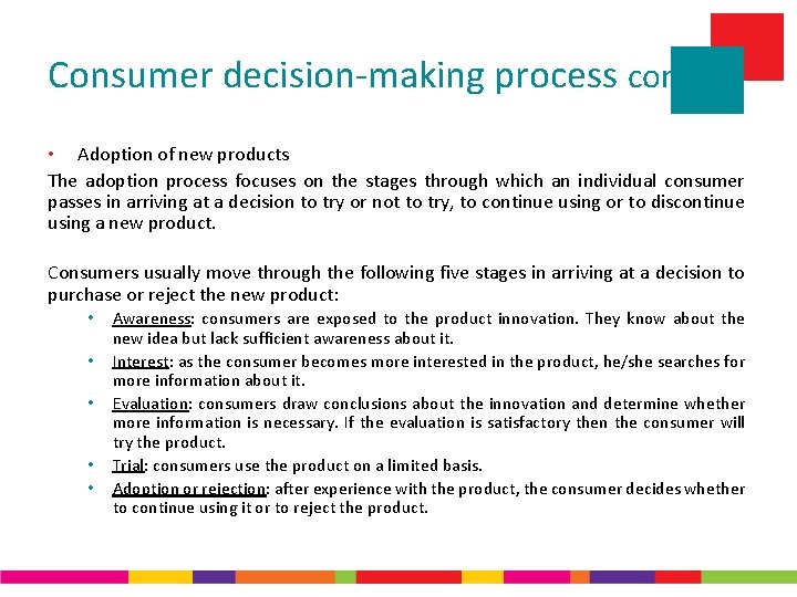 Consumer decision-making process contd. • Adoption of new products The adoption process focuses on