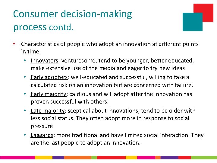 Consumer decision-making process contd. • Characteristics of people who adopt an innovation at different