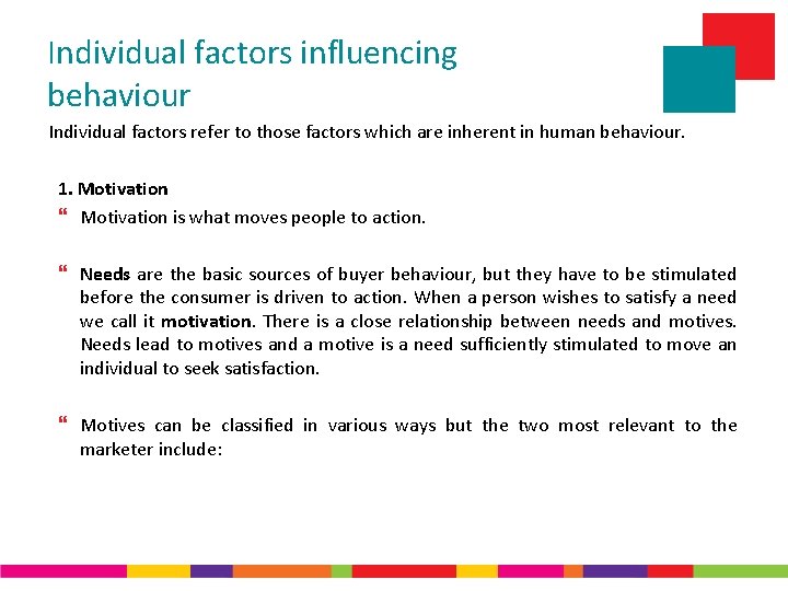 Individual factors influencing behaviour Individual factors refer to those factors which are inherent in