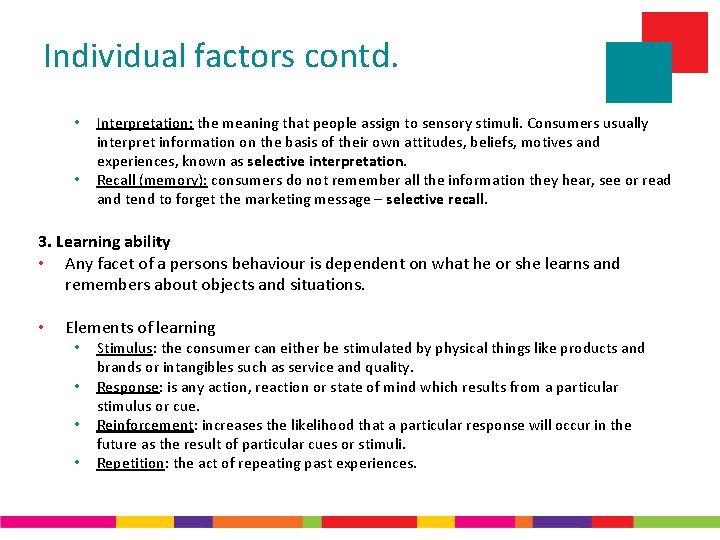 Individual factors contd. • • Interpretation: the meaning that people assign to sensory stimuli.