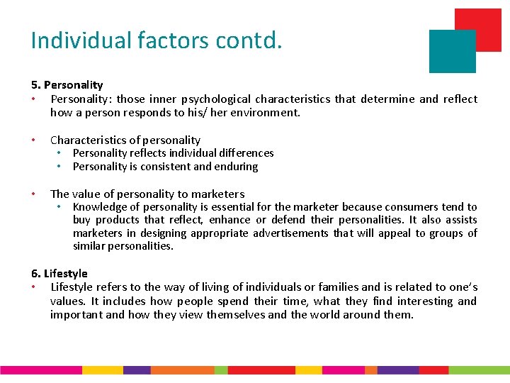 Individual factors contd. 5. Personality • Personality: those inner psychological characteristics that determine and
