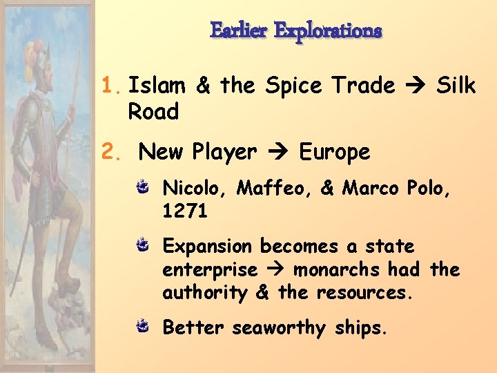 Earlier Explorations 1. Islam & the Spice Trade Silk Road 2. New Player Europe