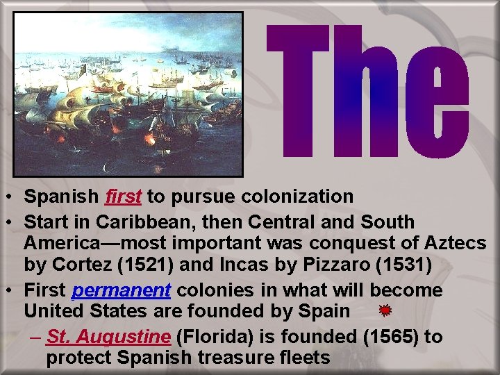  • Spanish first to pursue colonization • Start in Caribbean, then Central and