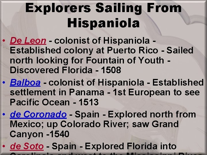 Explorers Sailing From Hispaniola • De Leon - colonist of Hispaniola Established colony at