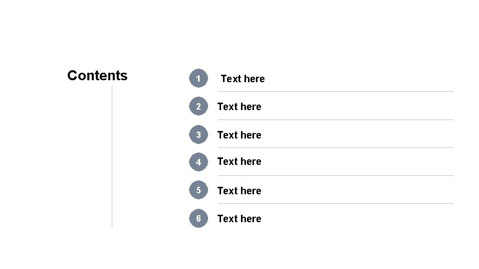 Contents 1 Text here 2 Text here 3 Text here 4 Text here 5