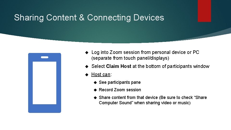 Sharing Content & Connecting Devices Log into Zoom session from personal device or PC