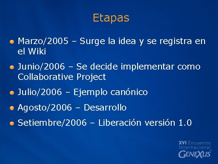 Etapas Marzo/2005 – Surge la idea y se registra en el Wiki Junio/2006 –