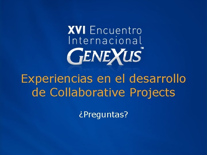 Experiencias en el desarrollo de Collaborative Projects ¿Preguntas? 