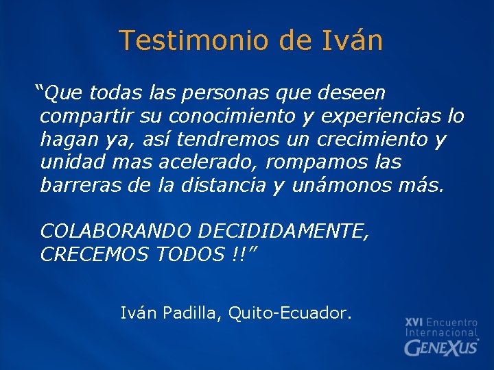 Testimonio de Iván “Que todas las personas que deseen compartir su conocimiento y experiencias