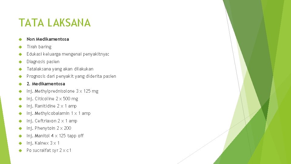 TATA LAKSANA Non Medikamentosa Tirah baring Edukasi keluarga mengenai penyakitnya: Diagnosis pasien Tatalaksana yang
