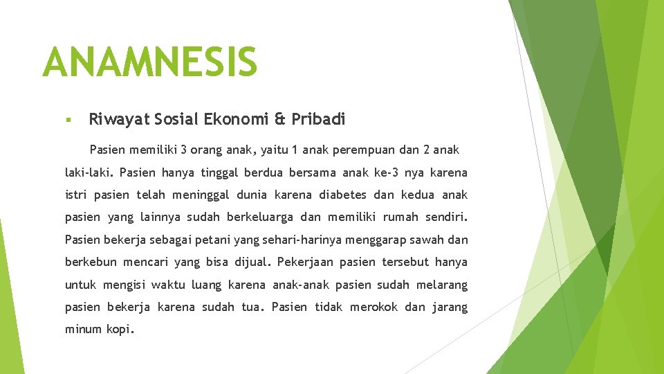 ANAMNESIS § Riwayat Sosial Ekonomi & Pribadi Pasien memiliki 3 orang anak, yaitu 1