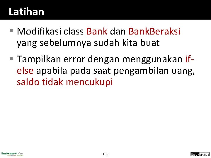 Latihan § Modifikasi class Bank dan Bank. Beraksi yang sebelumnya sudah kita buat §