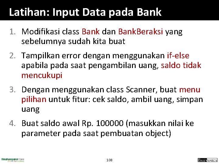 Latihan: Input Data pada Bank 1. Modifikasi class Bank dan Bank. Beraksi yang sebelumnya