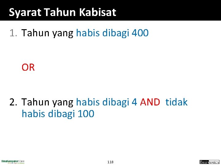Syarat Tahun Kabisat 1. Tahun yang habis dibagi 400 OR 2. Tahun yang habis