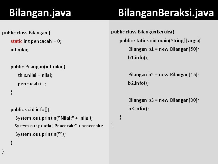 Bilangan. java Bilangan. Beraksi. java public class Bilangan. Beraksi{ public class Bilangan { public