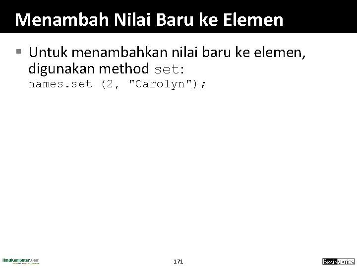 Menambah Nilai Baru ke Elemen § Untuk menambahkan nilai baru ke elemen, digunakan method