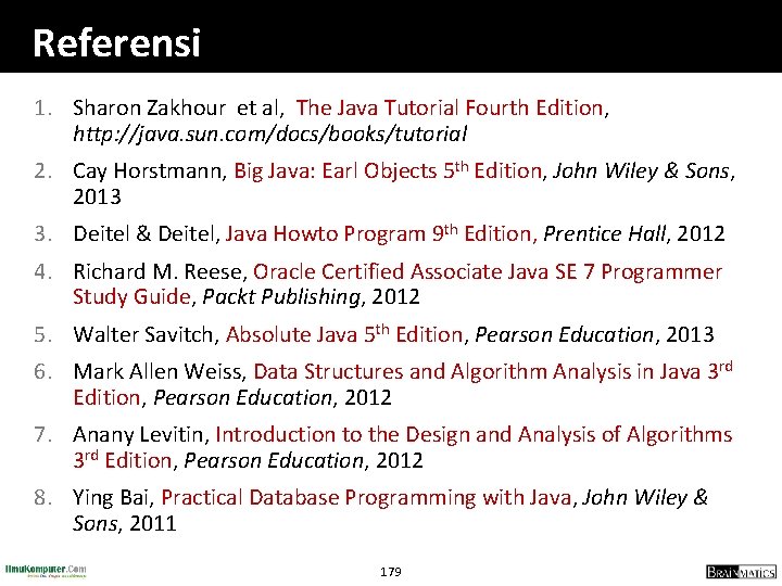 Referensi 1. Sharon Zakhour et al, The Java Tutorial Fourth Edition, http: //java. sun.
