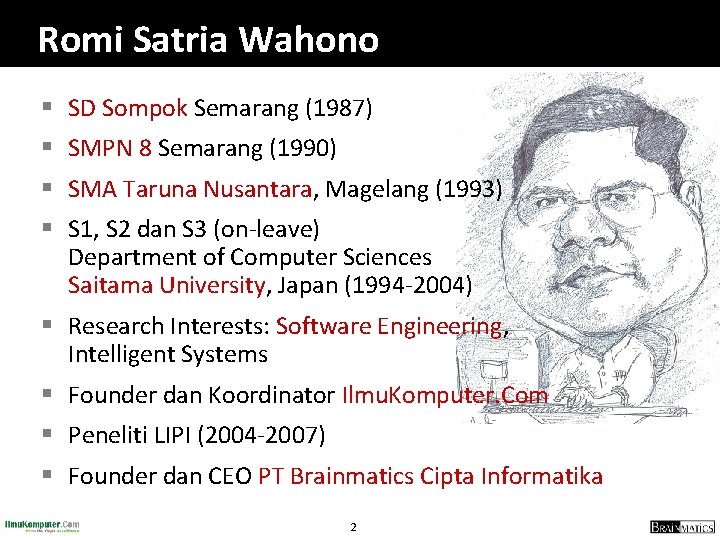 Romi Satria Wahono § SD Sompok Semarang (1987) § SMPN 8 Semarang (1990) §