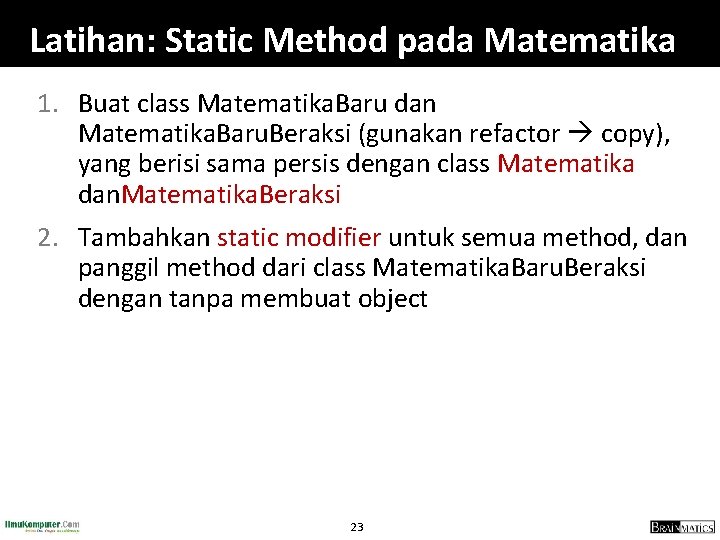 Latihan: Static Method pada Matematika 1. Buat class Matematika. Baru dan Matematika. Baru. Beraksi