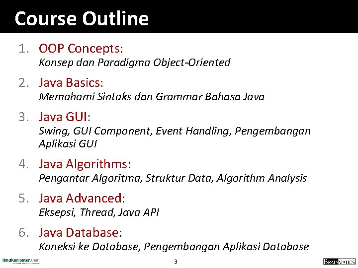 Course Outline 1. OOP Concepts: Konsep dan Paradigma Object-Oriented 2. Java Basics: Memahami Sintaks