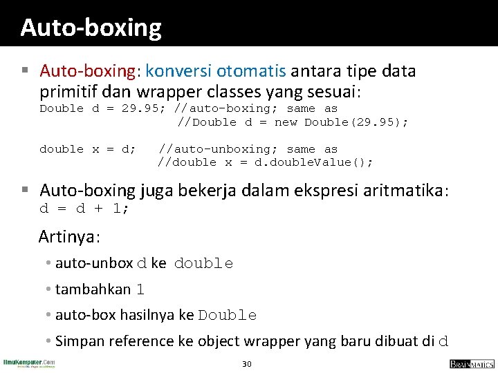 Auto-boxing § Auto-boxing: konversi otomatis antara tipe data primitif dan wrapper classes yang sesuai:
