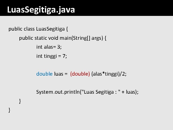 Luas. Segitiga. java public class Luas. Segitiga { public static void main(String[] args) {